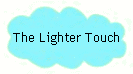 The Lighter Touch